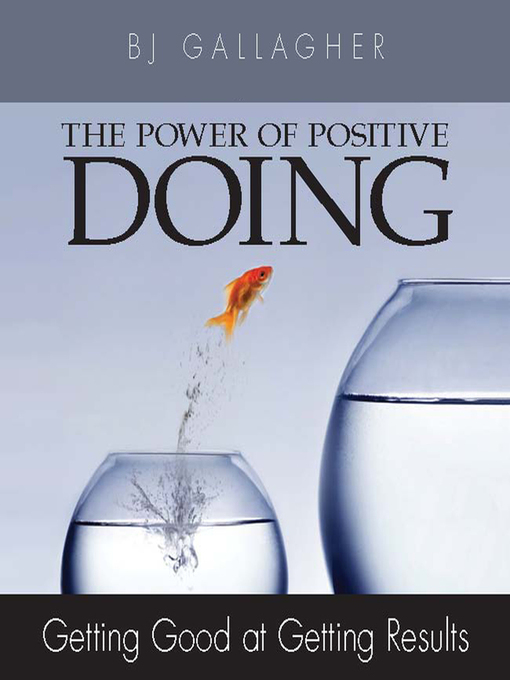 Title details for The Power of Positive Doing by BJ Gallagher - Wait list